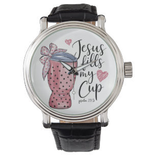 Valentine Gift Jesus Fills My Cup Watch