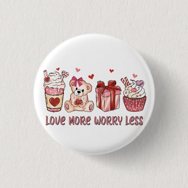 Valentine Gift | Love More Worry Less Button (Front)