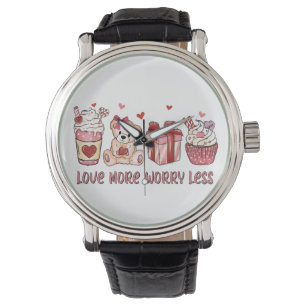 Valentine Gift Love More Worry Less Watch