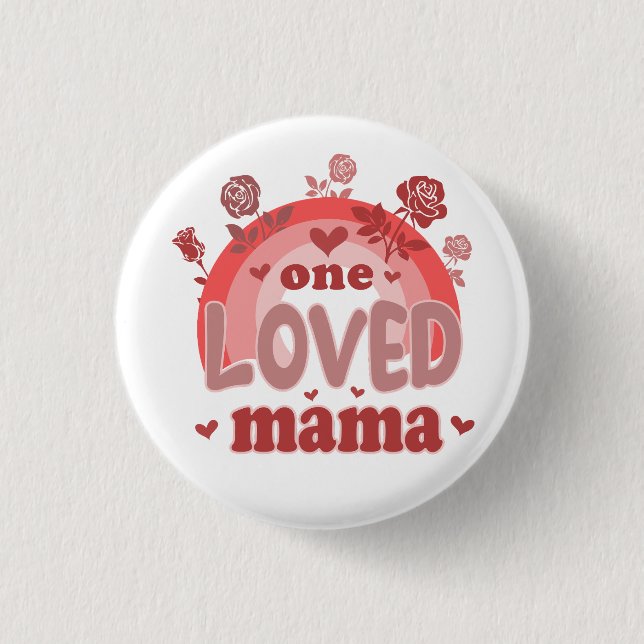 Valentine Gift | One Loved Mama Button (Front)