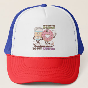 Valentine Gift You Are The Donut To My Coffee Trucker Hat