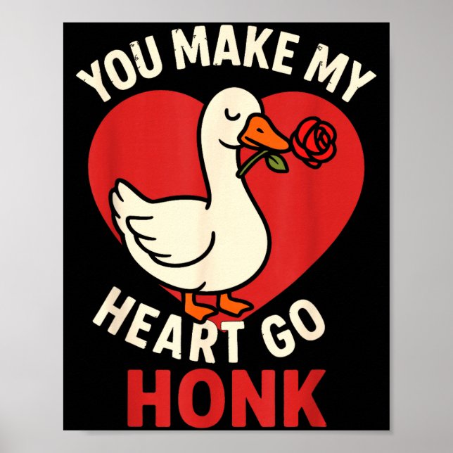 Valentine Goose Love Valentine's - You Make My Hea Poster (Front)