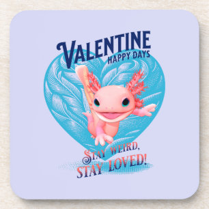Valentine happy days Stay weird stay loved Axolotl Beverage Coaster
