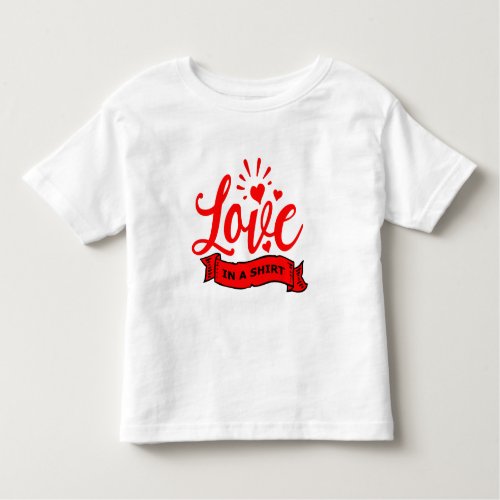 Valentine Hearts Quote Love in a Toddler T_shirt