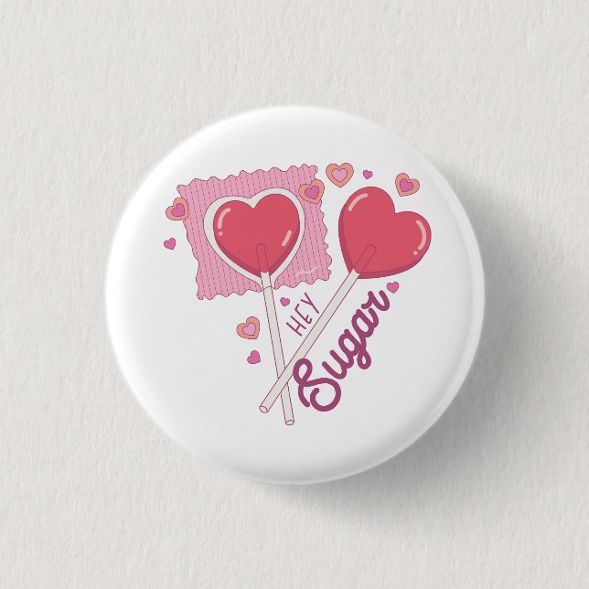 Valentine Hey Sugar Button (Front)