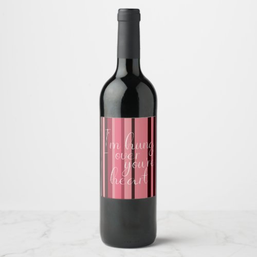 Valentine Hung Over Your Heart Fun Stripe Red Pink Wine Label