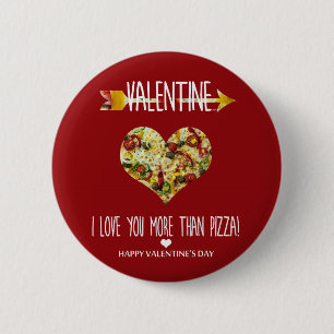 Valentine, I love you more than pizza Pinback Button
