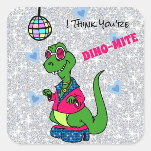 Valentine I Think Youre Dino_Mite disco dinosaur Square Sticker