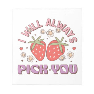 Valentine I Will Always Pick You Notepad