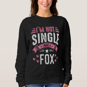 Valentine I'm Not Single I Have A Fox Boy Toddler Sweatshirt