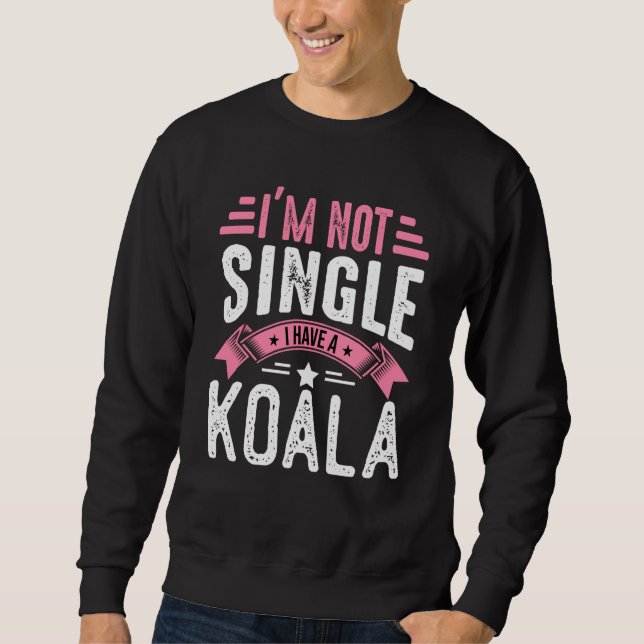 Valentine I'm Not Single I Have A Koala Boy Toddle Sweatshirt (Front)