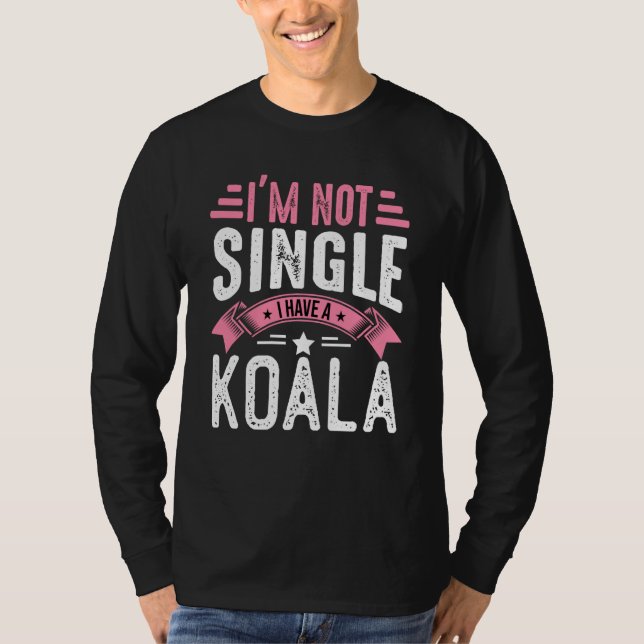Valentine I'm Not Single I Have A Koala Boy Toddle T-Shirt (Front)