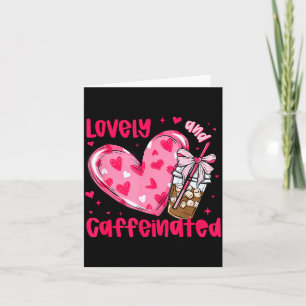Valentine Lovely &amp; Caffeinated Coffee Lover Co Card