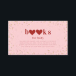 Valentine Red Pink Baby Shower Book Request Enclosure Card<br><div class="desc">Valentine's baby shower books for baby featuring red hearts incorporated into "books" with light pink background and faux gold confetti design.</div>