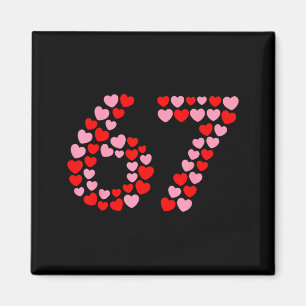Valentine’s Day 67 Meme 67th Birthday 6 7 Valentin Magnet