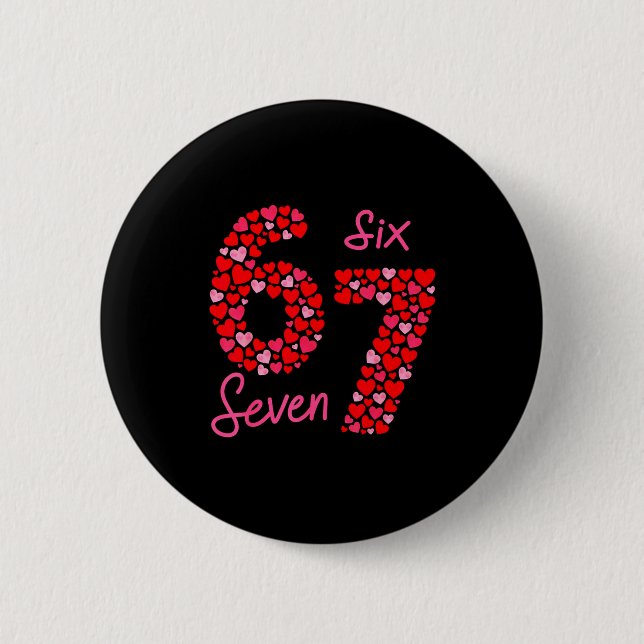 Valentine’s Day 6-7 Meme Six Seven 6 7 Valentine H Button (Front)