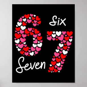 Valentine’s Day 6-7 Meme Six Seven 6 7 Valentine H Poster