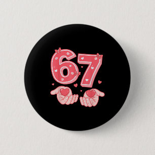 Valentine’s Day Funny 67 Meme Six Seven 6 7 Valent Button