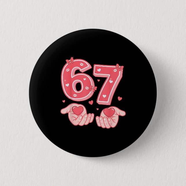 Valentine’s Day Funny 67 Meme Six Seven 6 7 Valent Button (Front)