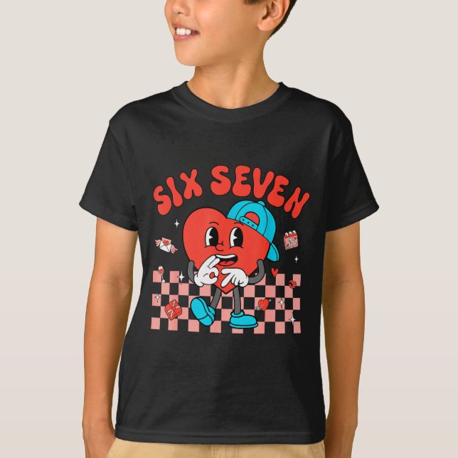 Valentine’s Day Funny 67 Meme Six Seven 6 7 Valent T-Shirt (Front)