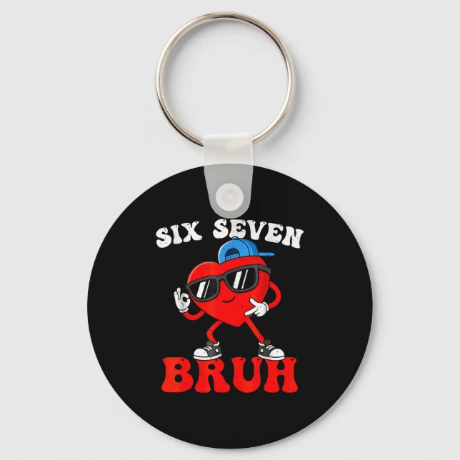 Valentine’s Day Funny 67 Six Seven Bruh 6 7 Valent Keychain (Front)