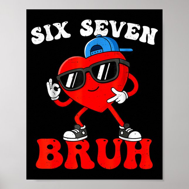 Valentine’s Day Funny 67 Six Seven Bruh 6 7 Valent Poster (Front)