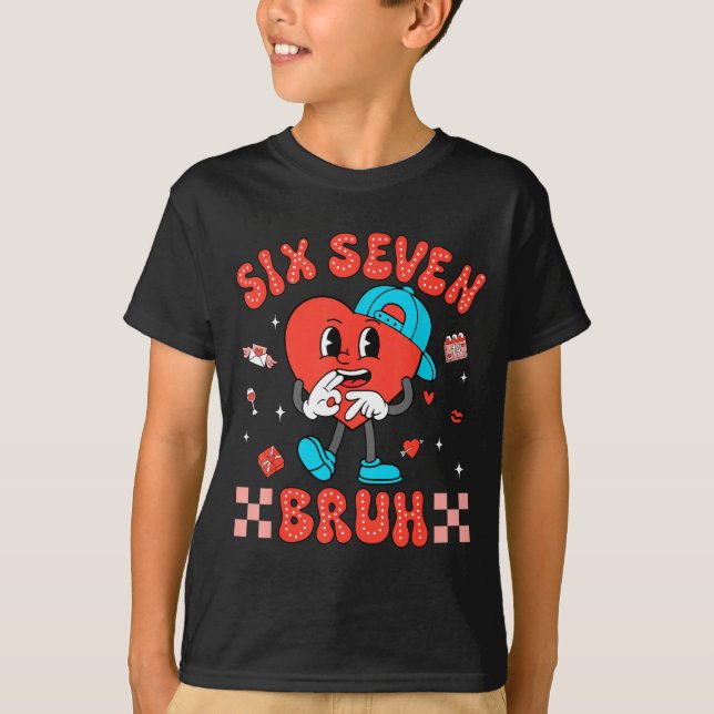 Valentine’s Day Funny 67 Six Seven Burh 6 7 Valent T-Shirt (Front)