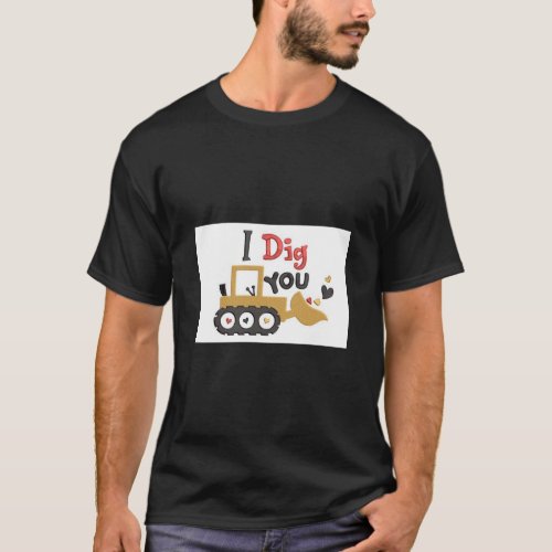 Valentines Day I Dig You T_Shirt