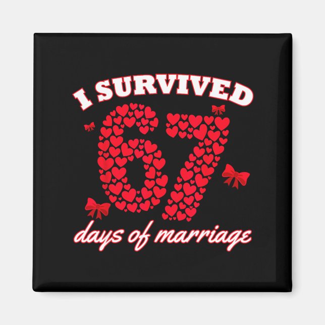 Valentine’s Day I Survived 67 Days Of Dating Funny Magnet (Front)