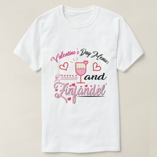 Valentine s Day Menu Zzzzzzz and Zinfindel T_Shirt