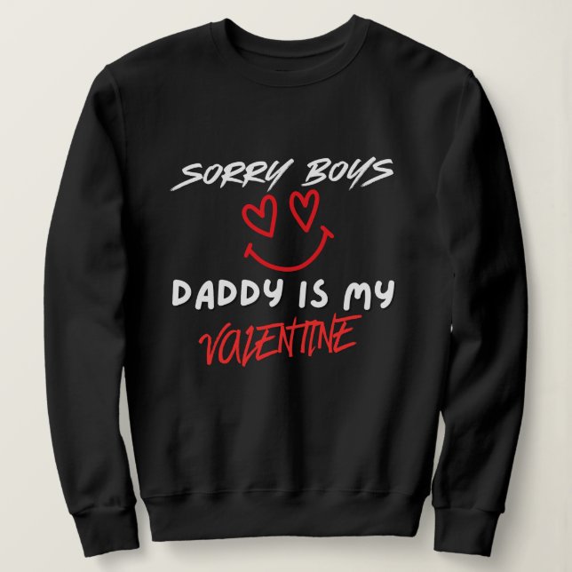 Valentine’s Day Sweatshirt, Daddy Is My Valentine  Sweatshirt (Design Front)