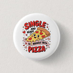 Valentine Single And Ready To Mingle With Pizza Button