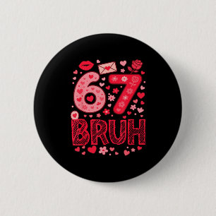 Valentine Six Seven Bruh Meme 67 Funny Heart Sayin Button