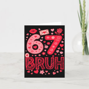 Valentine Six Seven Bruh Meme 67 Funny Heart Sayin Card