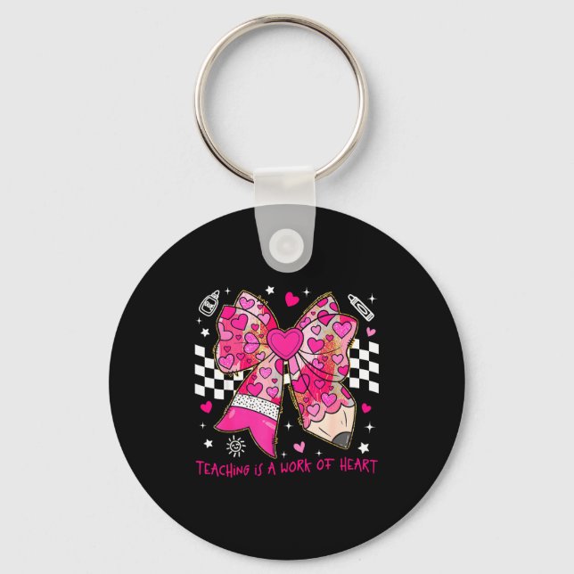Valentine Teaching Is A Work Of Heart Pencil Bow T Keychain (Front)