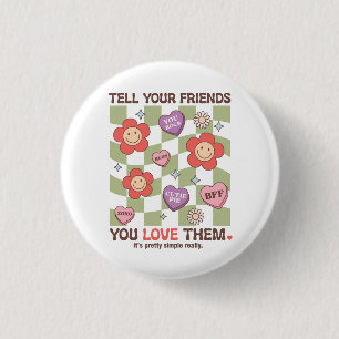 Valentine Tell Your Friends You Love Them Button