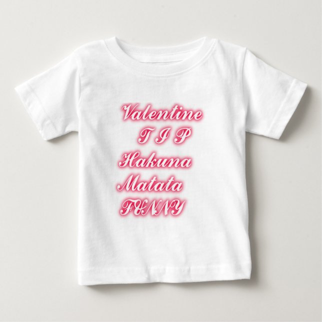 Valentine Tip: Hakuna Matata Funny Text Art Print Baby T-Shirt (Front)