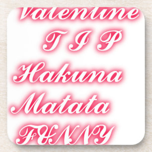Valentine Tip: Hakuna Matata Funny Text Art Print Beverage Coaster
