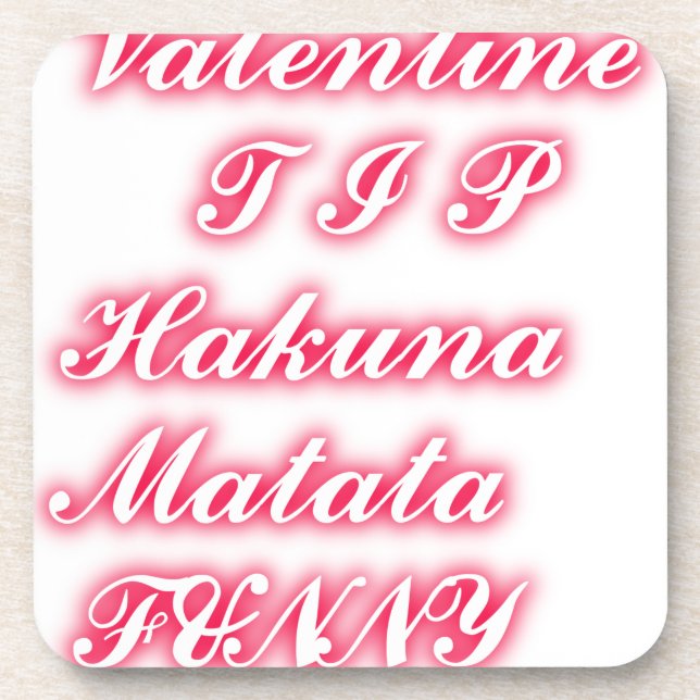 Valentine Tip: Hakuna Matata Funny Text Art Print Beverage Coaster (Front)