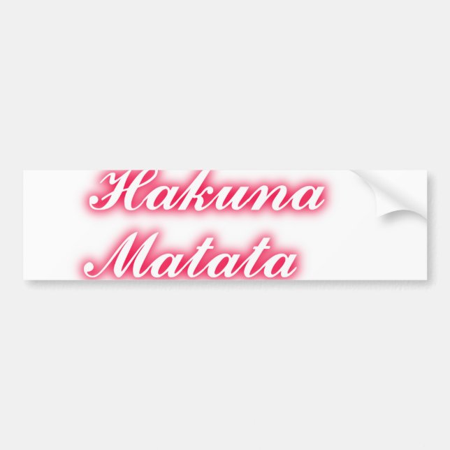 Valentine Tip: Hakuna Matata Funny Text Art Print Bumper Sticker (Front)