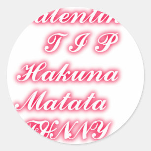 Valentine Tip: Hakuna Matata Funny Text Art Print Classic Round Sticker
