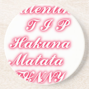 Valentine Tip: Hakuna Matata Funny Text Art Print Coaster