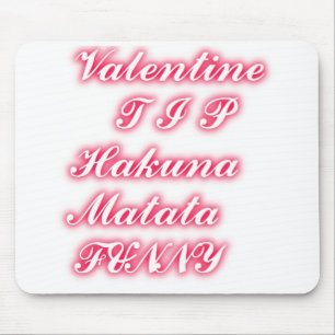 Valentine Tip: Hakuna Matata Funny Text Art Print Mouse Pad