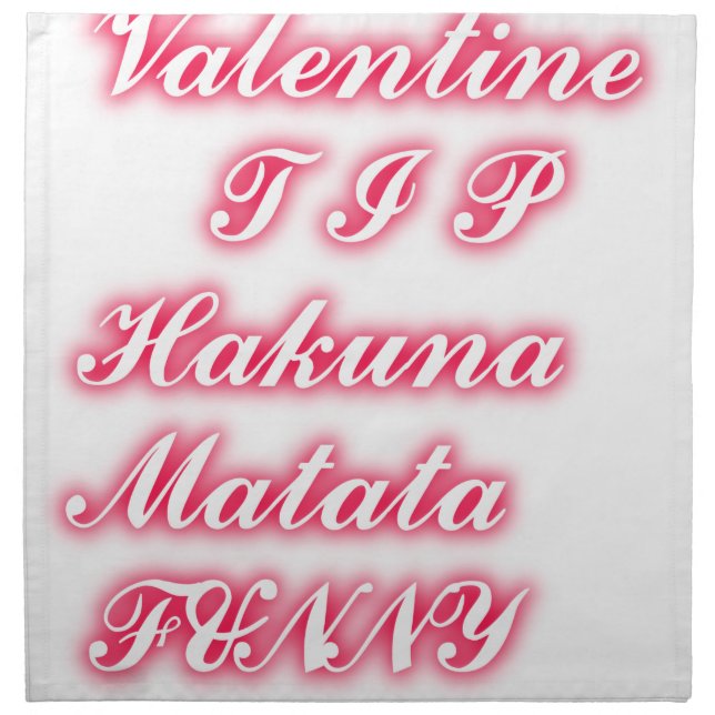 Valentine Tip: Hakuna Matata Funny Text Art Print Napkin (Front)