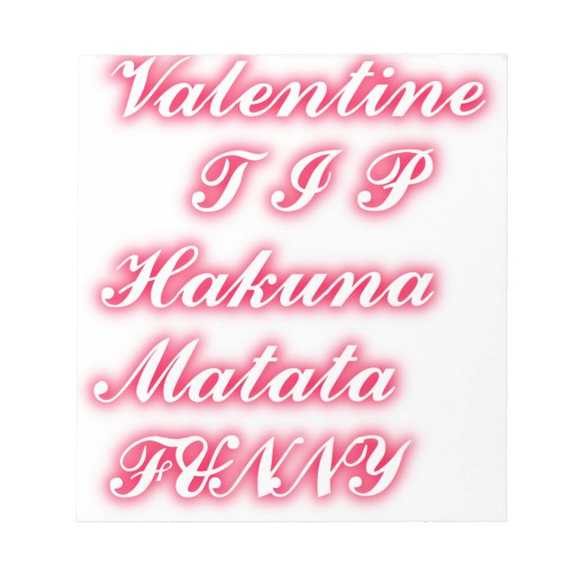 Valentine Tip: Hakuna Matata Funny Text Art Print Notepad (Front)