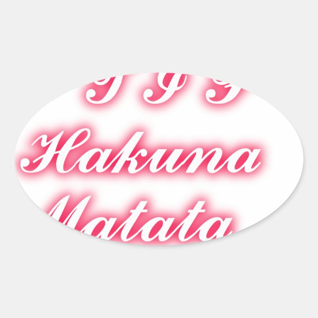 Valentine Tip: Hakuna Matata Funny Text Art Print Oval Sticker (Front)