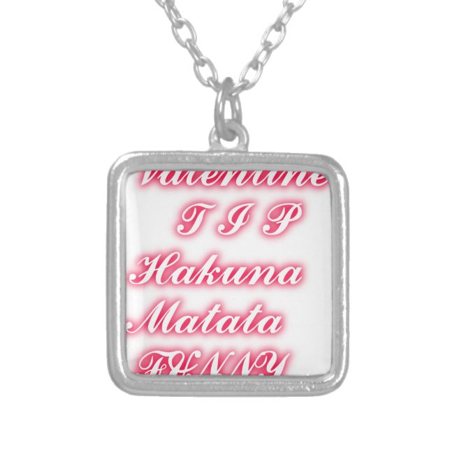 Valentine Tip: Hakuna Matata Funny Text Art Print Silver Plated Necklace (Front)