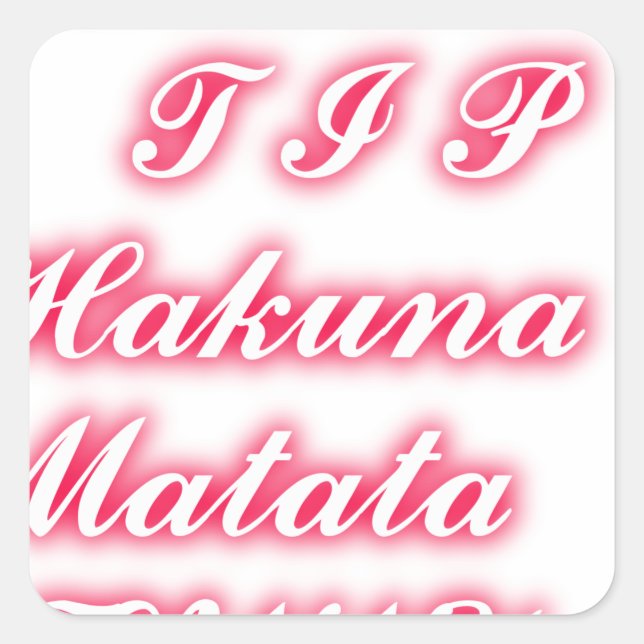 Valentine Tip: Hakuna Matata Funny Text Art Print Square Sticker (Front)