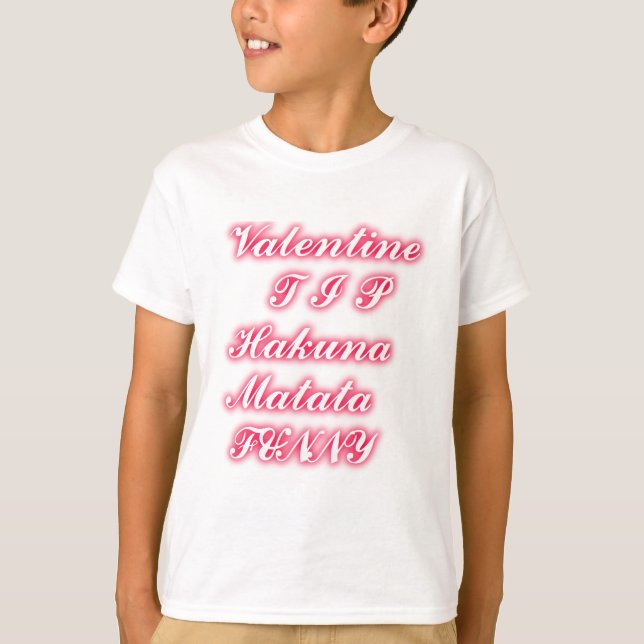 Valentine Tip: Hakuna Matata Funny Text Art Print T-Shirt (Front)