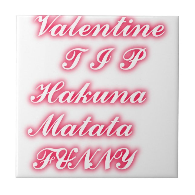 Valentine Tip: Hakuna Matata Funny Text Art Print Tile (Front)